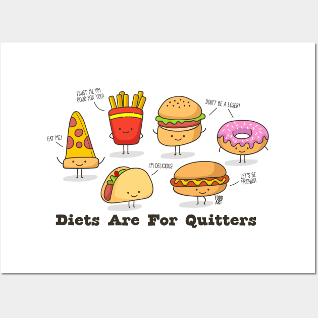 DIETS ARE FOR QUITTERS Wall Art by toddgoldmanart